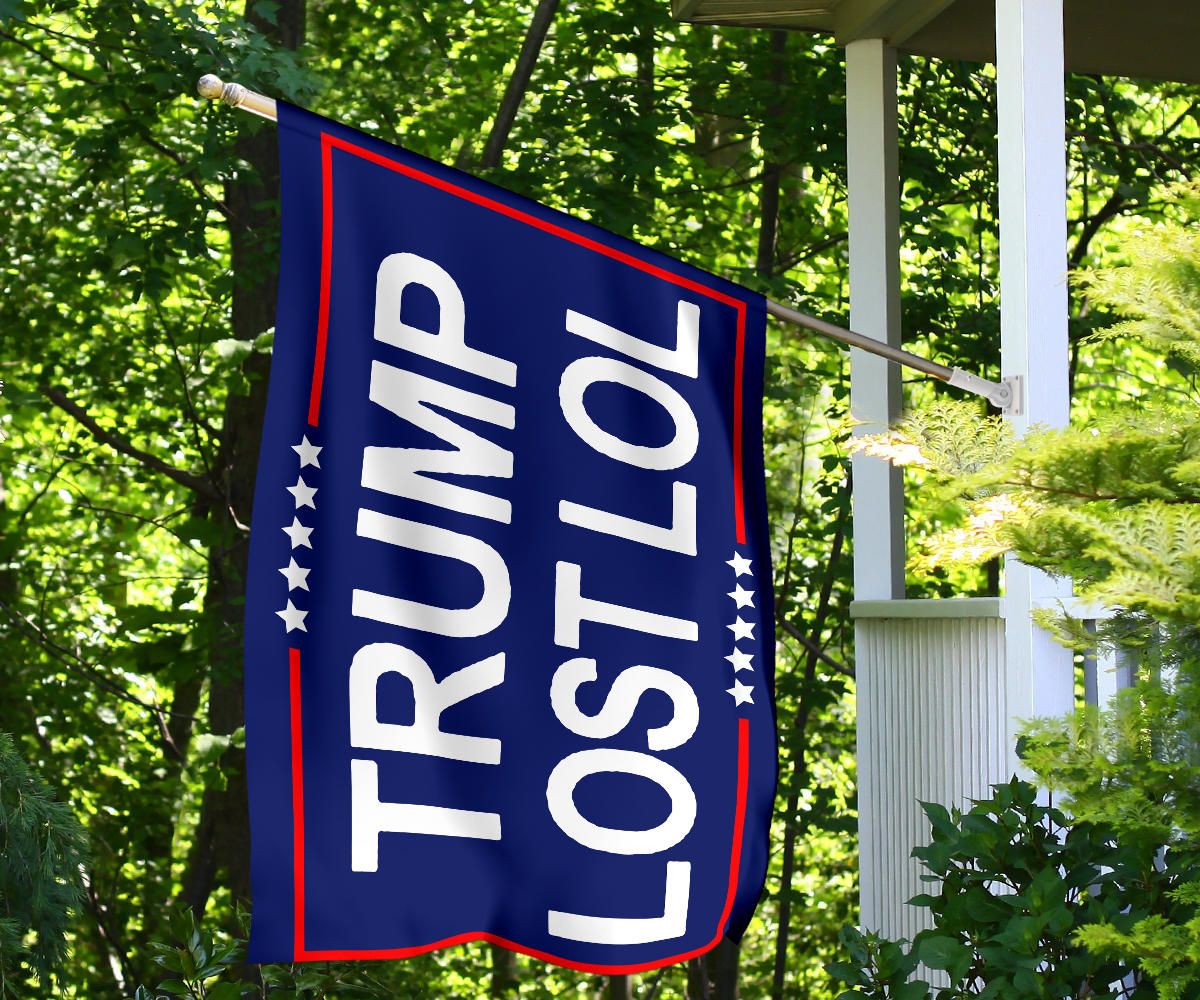 Trump Lost Lol Flag Trump Lost Flag Funny Anti Trump Against Trump 45Th President Yard Decor