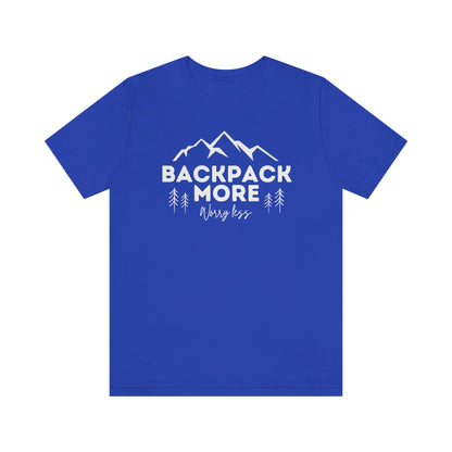 Backpacking Tshirt, Backpack more shirt, Backpacker Gift