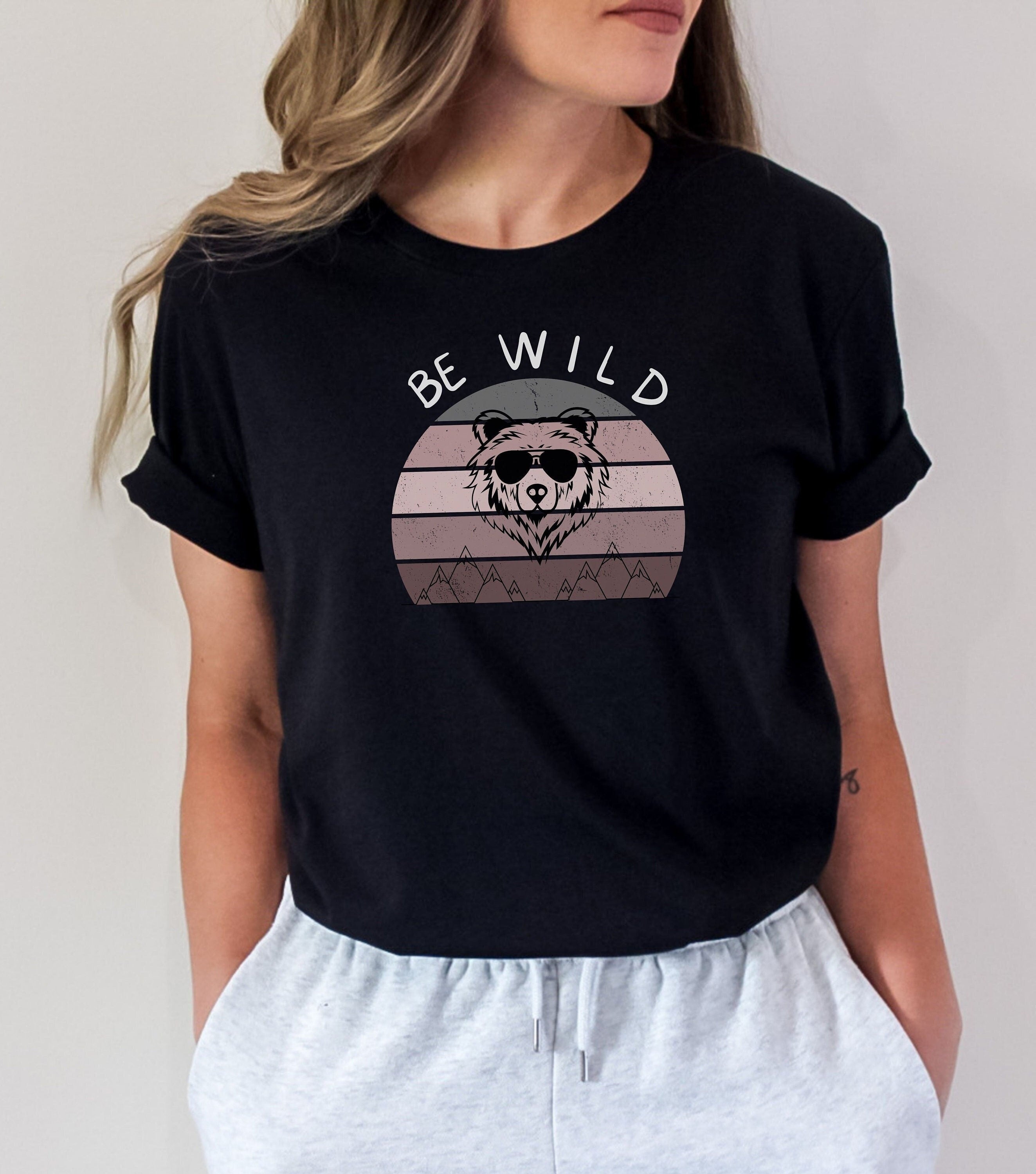 Be Wild Tshirt, Be Wild shirt, outdoors shirt, animal lover shirt