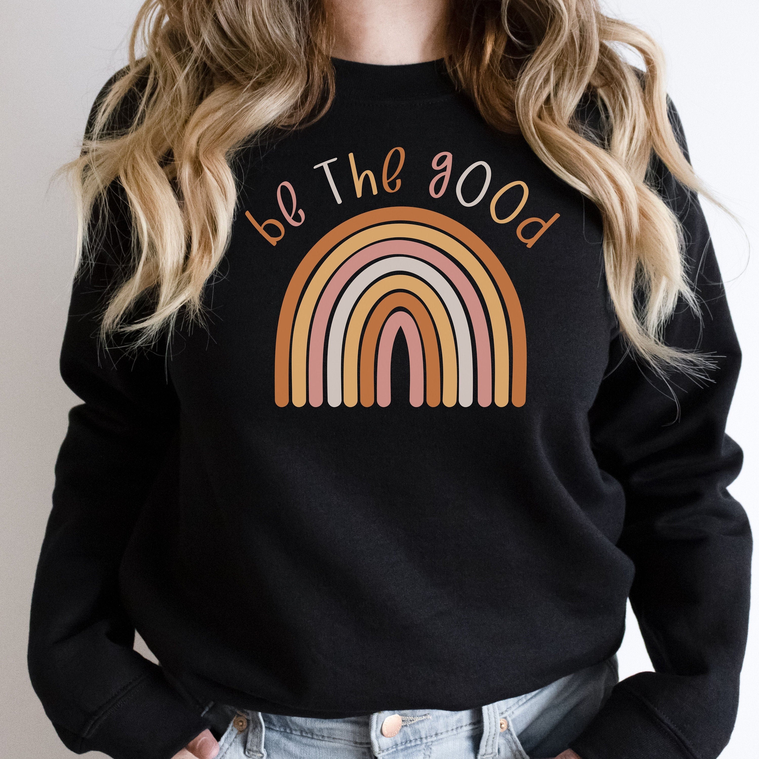 Be the Good Sweatshirt, teacher gift, kindness sweatshirt