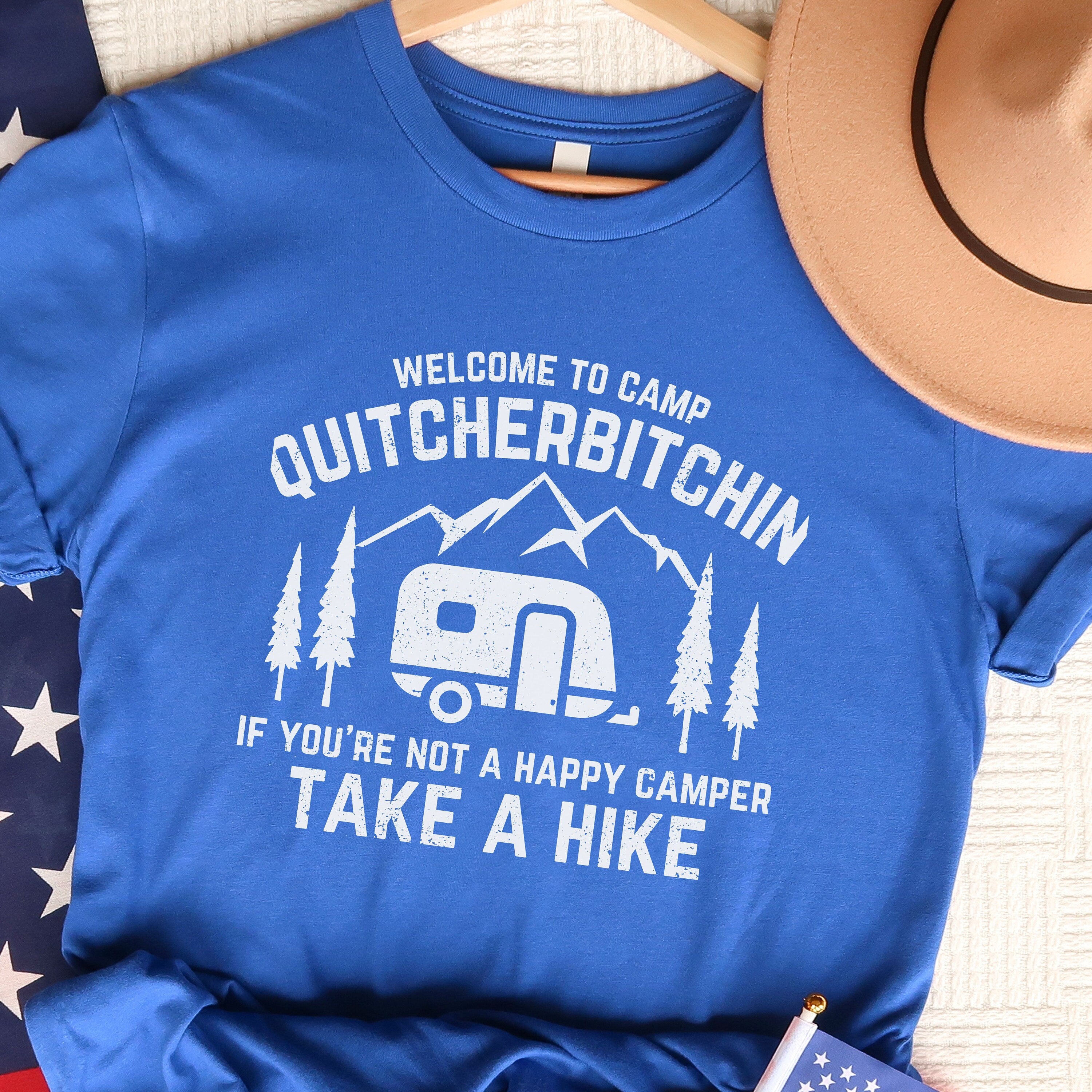 Camp quitcherbitchin shirt, funny camping shirt, dad camp shirt gift