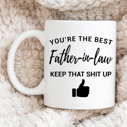 Funny Mugs For Father In Law Father's Day Gifts Coffee Mug Gift For Him You're The Best Father In Law Keep That Shit Up Mug