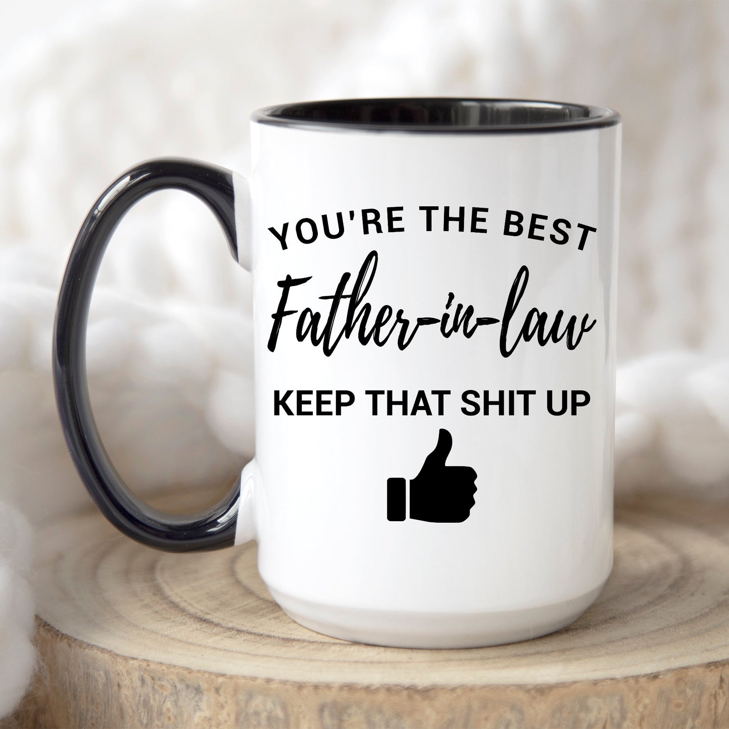 Funny Mugs For Father In Law Father's Day Gifts Coffee Mug Gift For Him You're The Best Father In Law Keep That Shit Up Mug