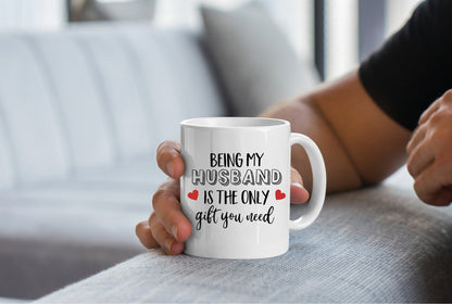 Funny Mug for Husband - Anniversary Gift Husband - Relationship Mug - Birthday Present for Him - Being my Husband is the only gift you need