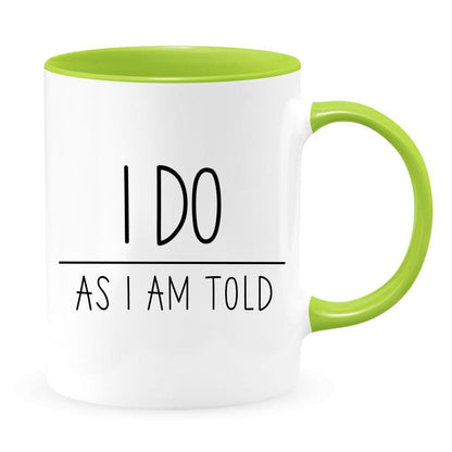 I Do As I Am Told - I Do Mug - Gift for Bride and Groom - Wedding Gift Ideas - Gift for Newlyweds - Just Married Mug - Wedding Gift Ideas