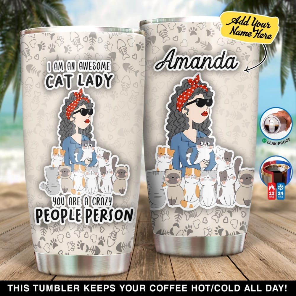 An Awesome Cat Lady You Are A Crazy People Person Personalized Tumbler