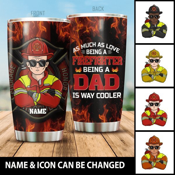 As Much As Love Being A Firefighter Being A Dad Is Way Cooler Personalized Tumbler