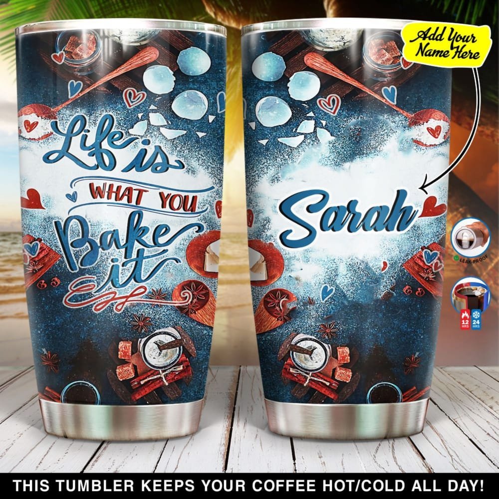 Bake Life Is What You Bake It Personalized Tumbler