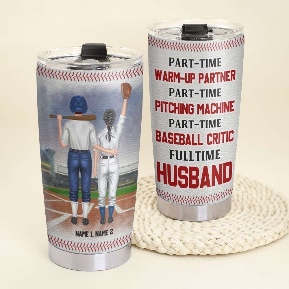 Baseball Couple Part Time Warm Up Partner Personalized Tumbler