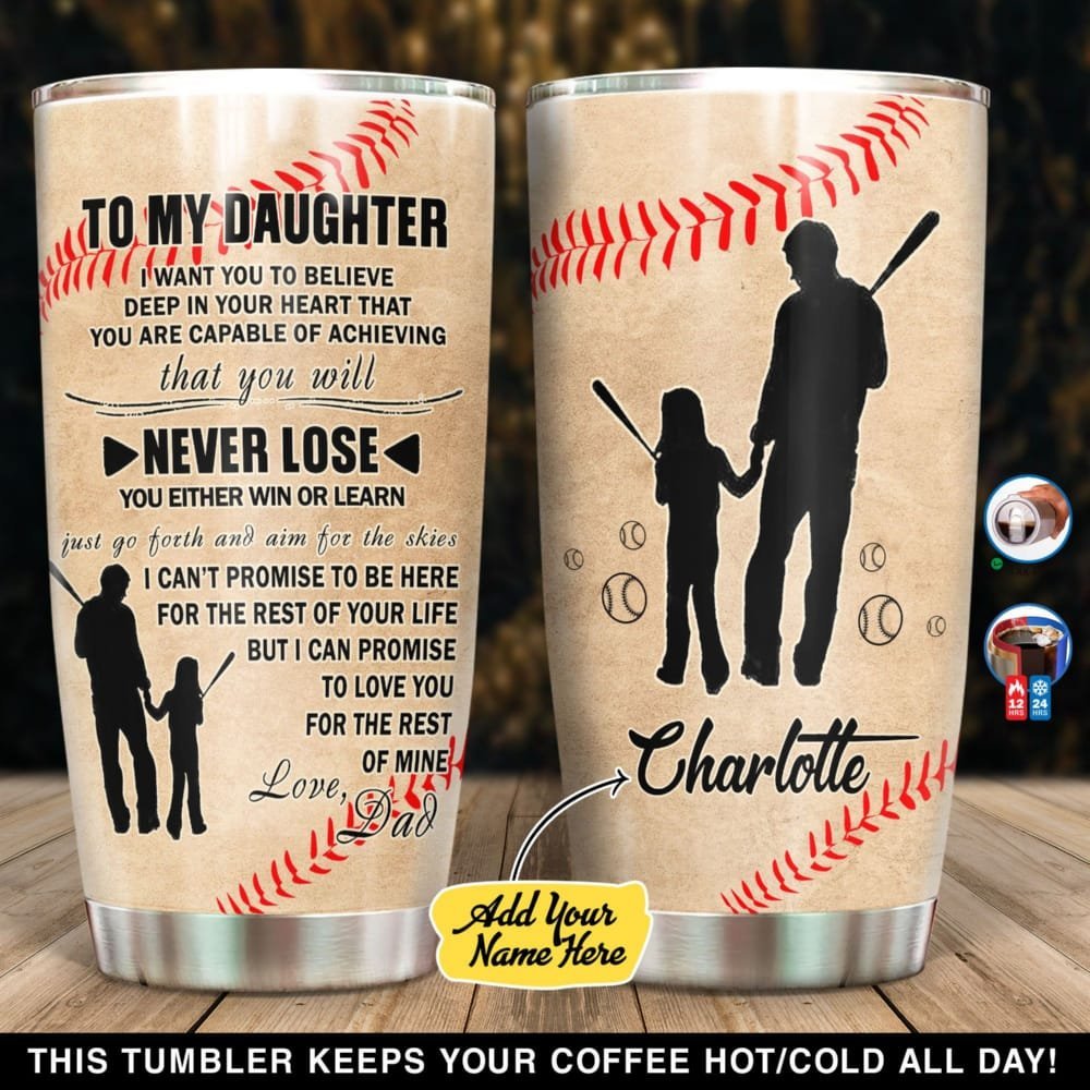 Baseball Dad To Daughter Never Lose Personalized Tumbler