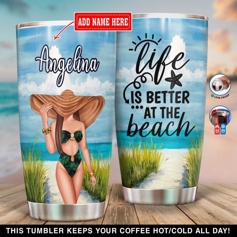 Beach Summer Life Is Better At The Beach Personalized Tumbler