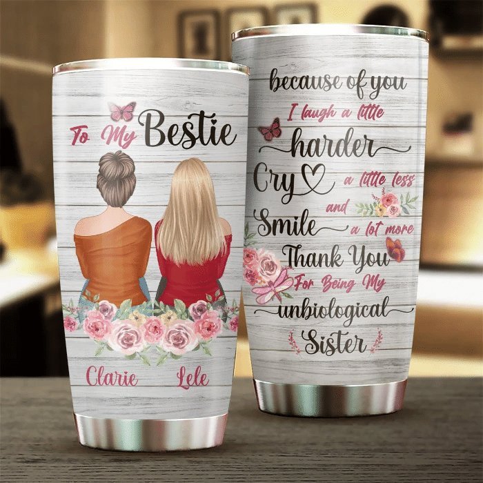 Because Of You I Laugh I Smile I Cry Gift For Bestie Personalized Tumbler