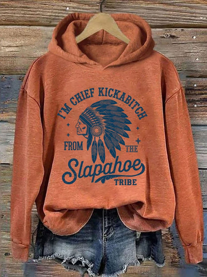 I'm Chief Kickabitch From The Slapahoe Tribe Hoodie Women's Native American Clothing - Lilybirchmarket