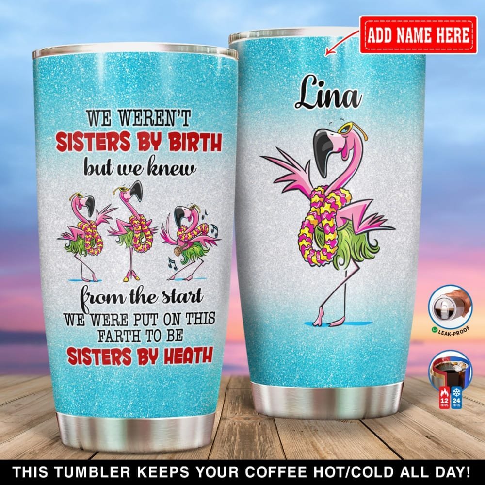 We Werent Sisters By Birth But We Knew From The Start Personalized Tumbler