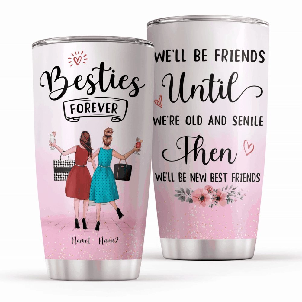 We Will Be Friends Until We Are Old And Senile Personalized Tumbler