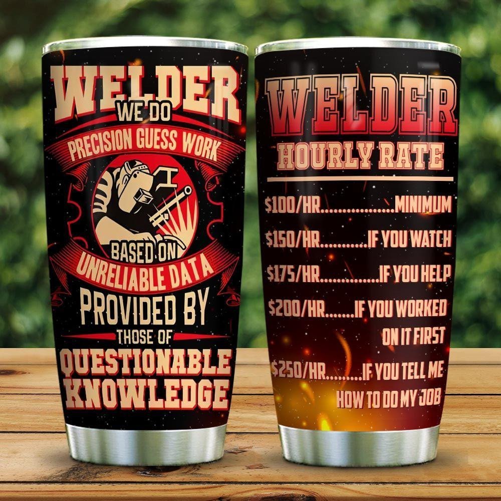 Welder Precision Hourly Rate Personalized Tumbler