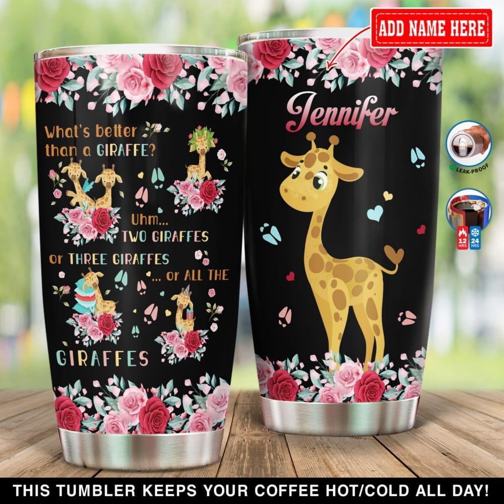 What Is Better Than A Giraffe Personalized Tumbler