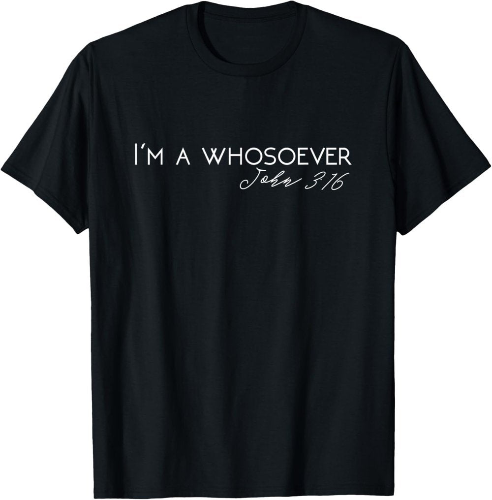 Whosoever John 316 Modern Christian T Shirt