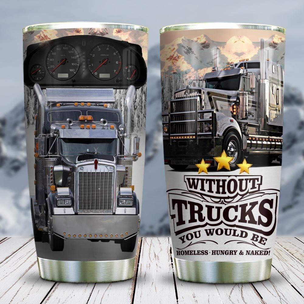 Without Trucks You Would Be Personalized Tumbler