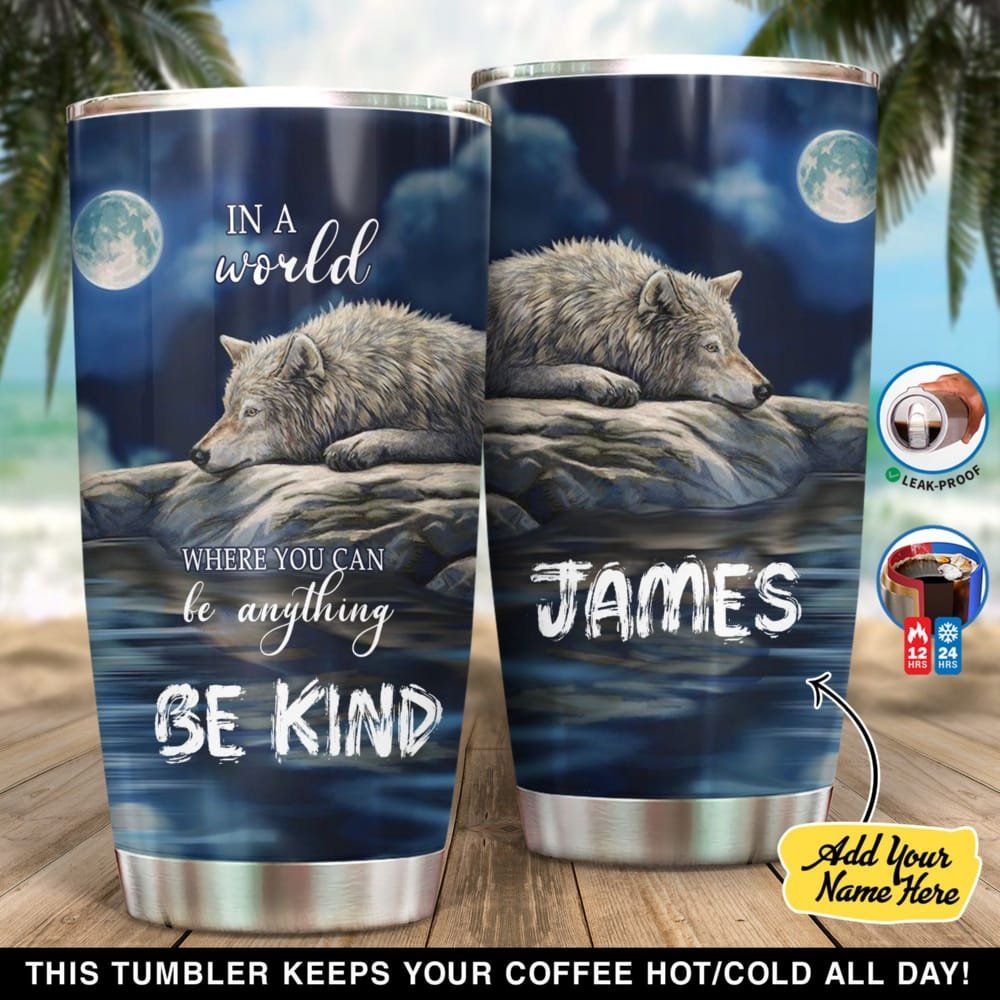 Wolf In A World Where You Can Be Anything Be Kind Personalized Tumbler