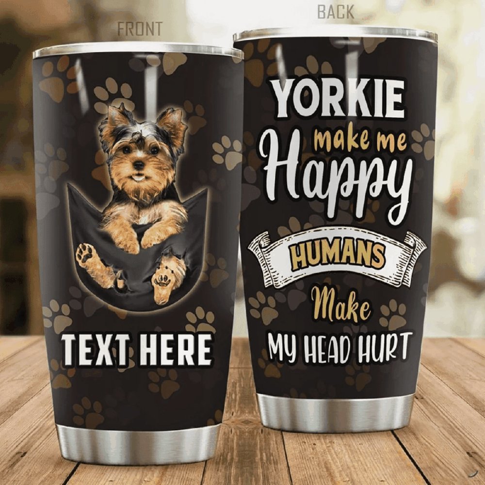 Yorkie Make Me Happy Personalized Tumbler