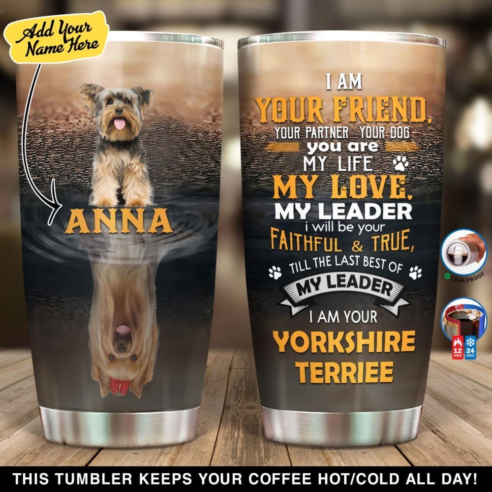 Yorkshire Terrier I Am Your Friend Personalized Tumbler