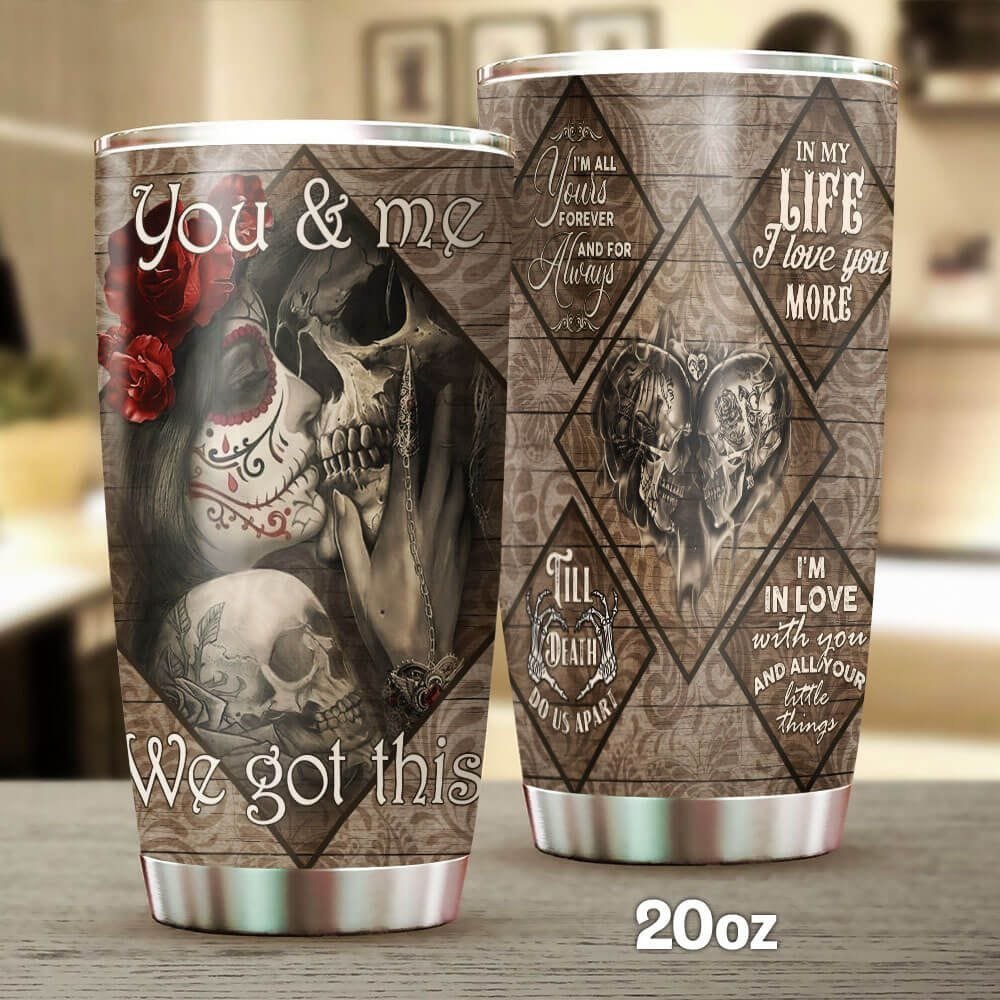 You And Me We Got This Couple Skull Personalized Tumbler