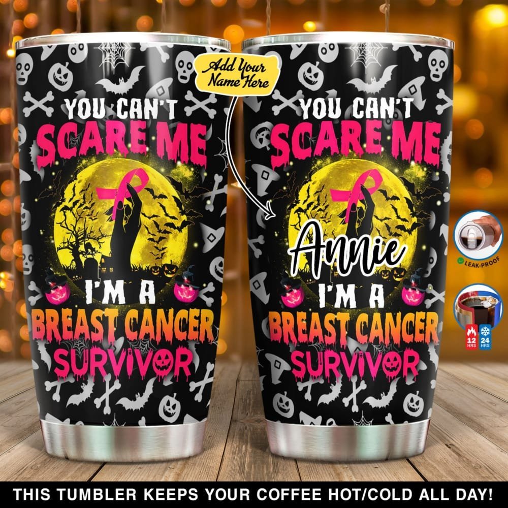 You Can Not Scare I Am A Breast Cancer Survivor Personalized Tumbler