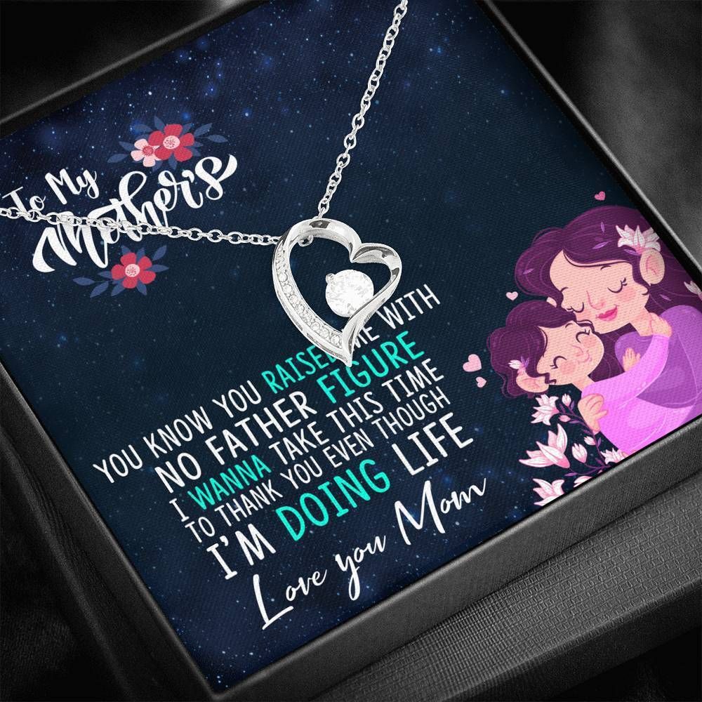 Thank You Even Though I'm Doing Life Forever Love Necklace Giving Mom