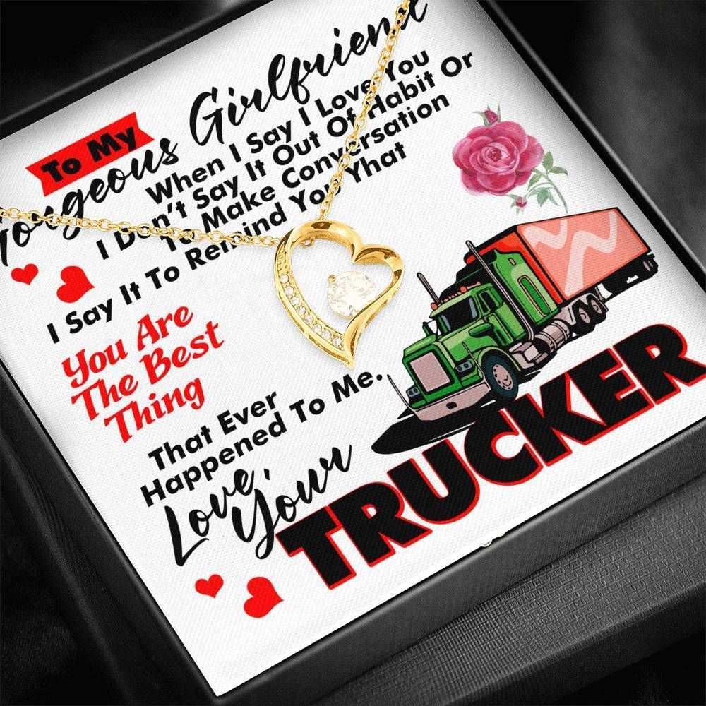 Trucker Giving Girlfriend Forever Love Necklace You're The Best Thing