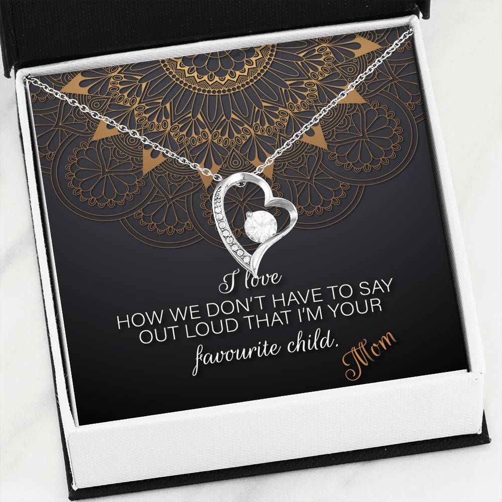 How We Don't Have To Say Out Loud Forever Love Necklace For Mom