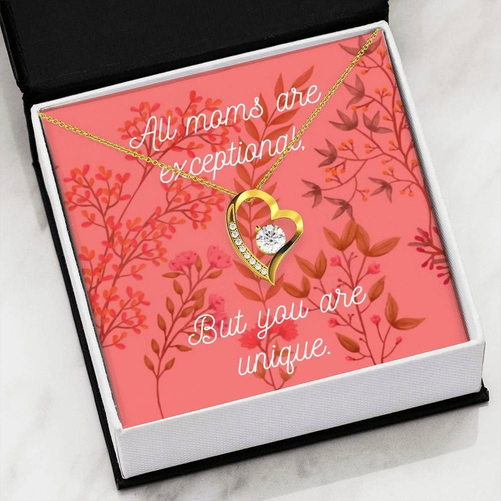 All Moms Are Exceptional But You're Unique Forever Love Necklace For Mom