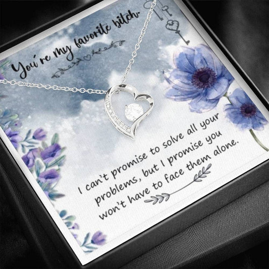 You're My Favorite Btch Forever Love Necklace Gift For Friend