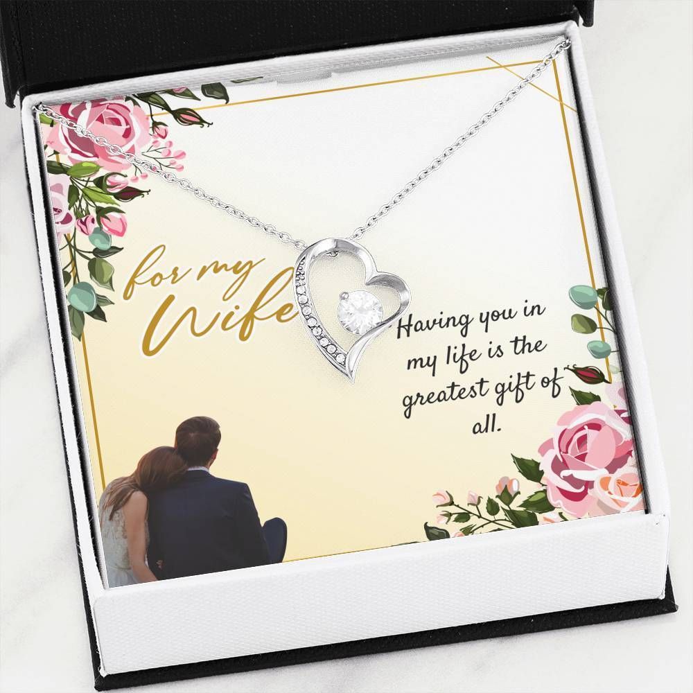 Having You In My Life Is The Greatest Gift Forever Love Necklace For Wife