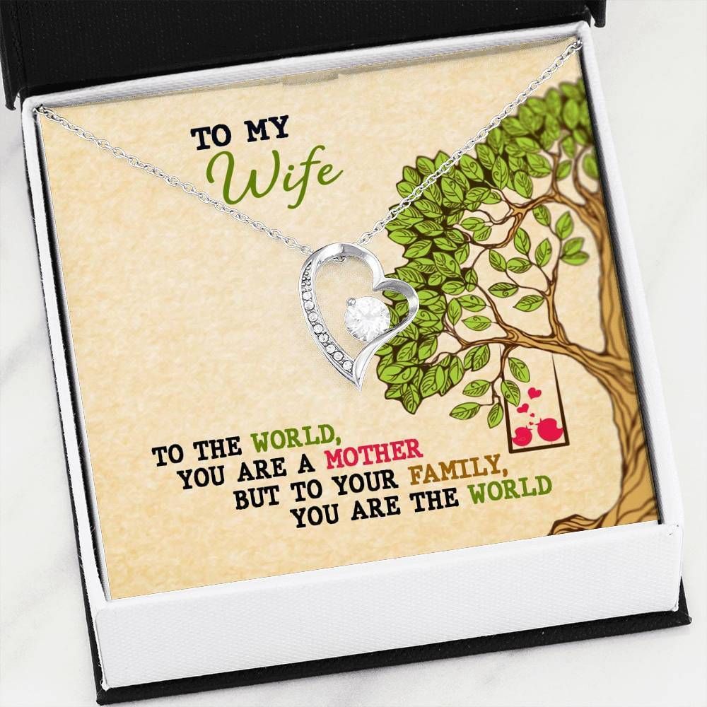 To Your Family You Are The World Forever Love Necklace For Wife