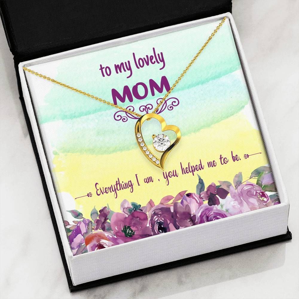 Everything I Am You Help Me To Be Forever Love Necklace For Mom