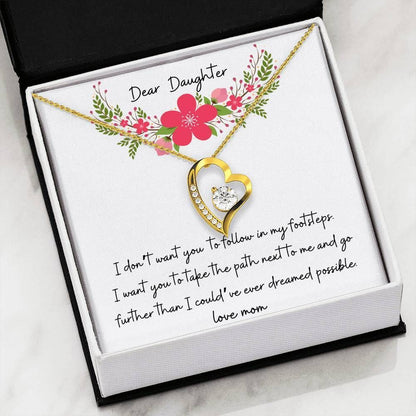 I Don’t Want You To Follow My Footstep Forever Love Necklace For Daughter