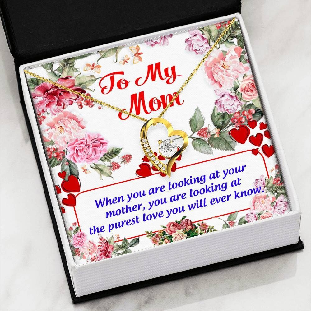 You're Looking At The Purest Love Forever Love Necklace For Mom