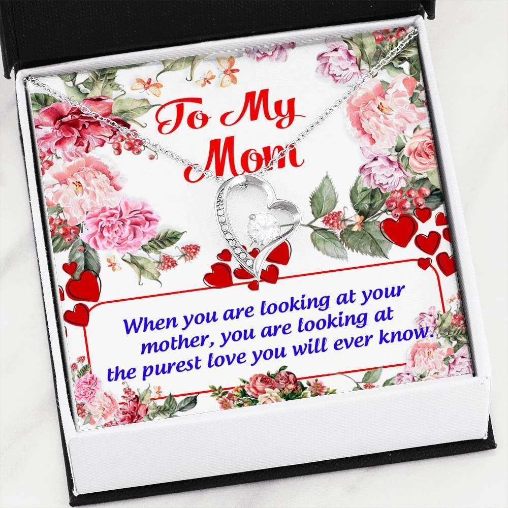 You're Looking At The Purest Love Forever Love Necklace For Mom