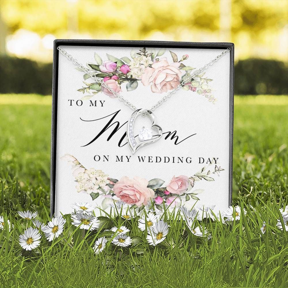 To My Mom On My Wedding Day Forever Love Necklace Gift For Mom