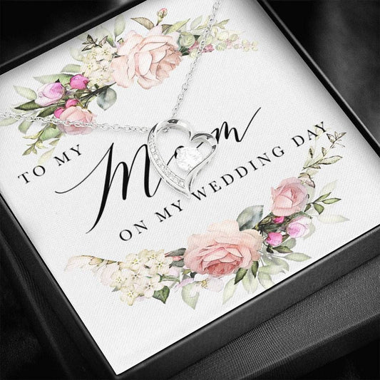 To My Mom On My Wedding Day Forever Love Necklace Gift For Mom