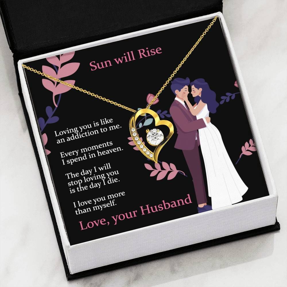 Sun Will Rise Loving You Is Like Addiction Forever Love Necklace