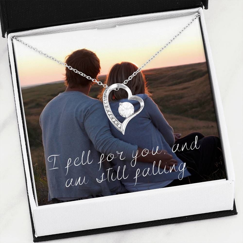 I Fell For You And Am Still Falling Forever Love Necklace For Girlfriend