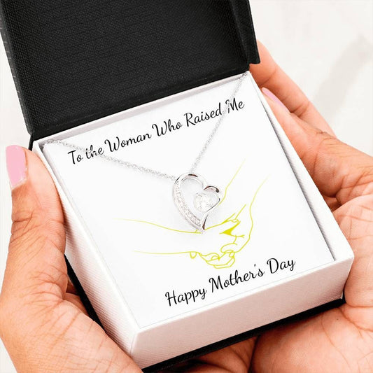 Happy Mother's Day Forever Love Necklace For Who Raised Me