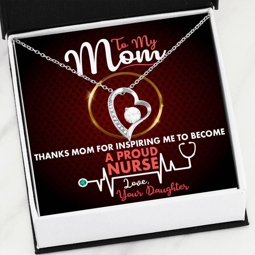 Thanks Mom For Inspiring Me Become A Proud Nurse Forever Love Necklace For Mom