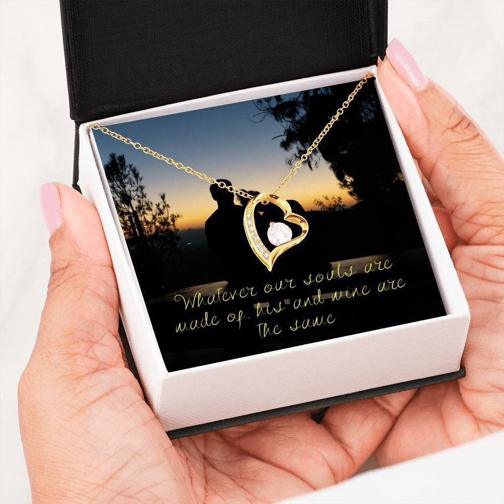 Whatever Our Souls Are Made Of Forever Love Necklace Gift For Her