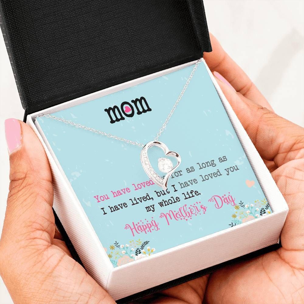 Happy Mother's Day You Have Loved Me Forever Love Necklace For Mom