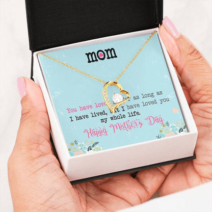 Happy Mother's Day You Have Loved Me Forever Love Necklace For Mom