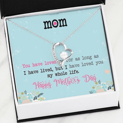 Happy Mother's Day You Have Loved Me Forever Love Necklace For Mom