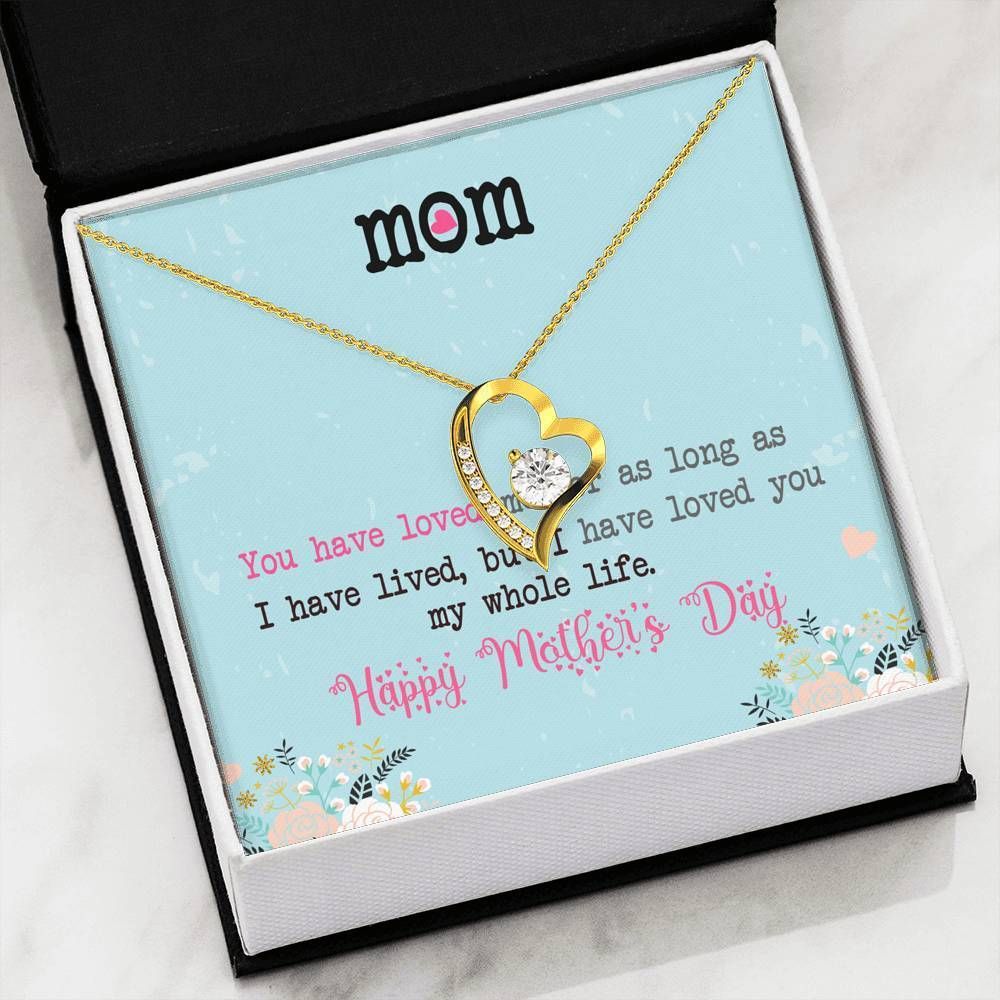 Happy Mother's Day You Have Loved Me Forever Love Necklace For Mom